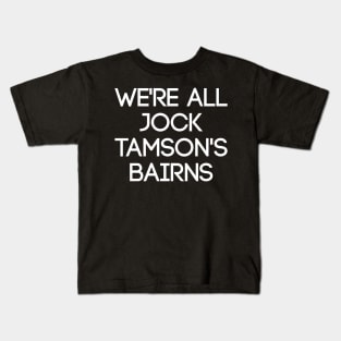 WE'RE ALL JOCK TAMSON'S BAIRNS, Scottish Saying Kids T-Shirt